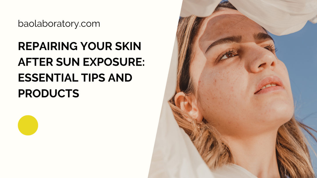 Repairing Your Skin After Sun Exposure: Essential Tips and Products