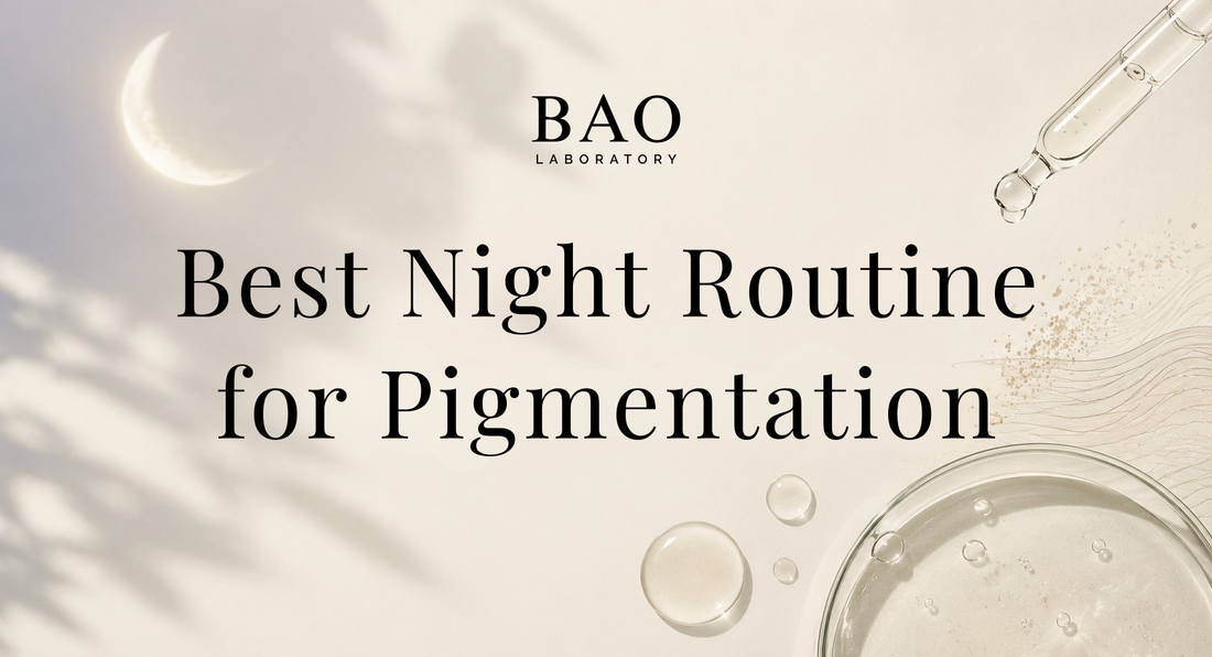 BAO Laboratory Best Night Routine for Pigmentation