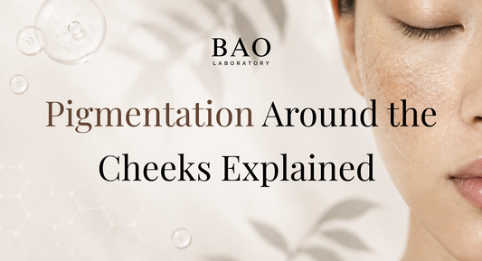 BAO Laboratory Pigmentation Around the Cheeks Explained