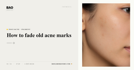 BAO Laboratory How to Fade Old Acne Marks
