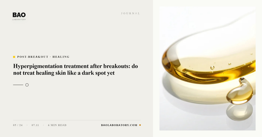 BAO Laboratory Hyperpigmentation Treatment After Breakouts: Do Not Treat Healing Skin Like a Dark Spot Yet