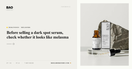 BAO Laboratory: Before Selling a Dark Spot Serum, Check Whether It Looks Like Melasma