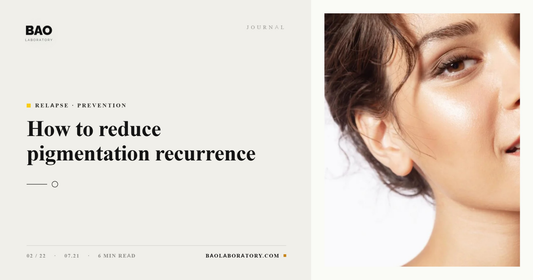 BAO Laboratory How to Reduce Pigmentation Recurrence