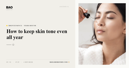 BAO Laboratory How to Keep Skin Tone Even All Year