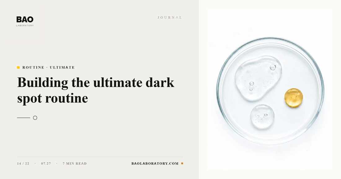BAO Laboratory Building the Ultimate Dark Spot Routine