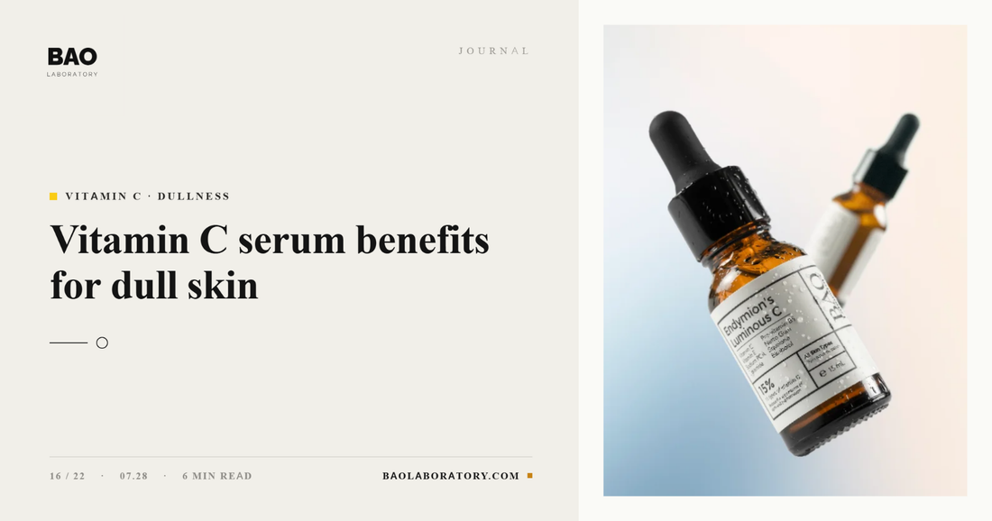 BAO Laboratory Vitamin C Serum Benefits for Dull Skin
