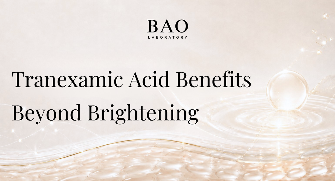 BAO Laboratory Tranexamic Acid Benefits Beyond Brightening