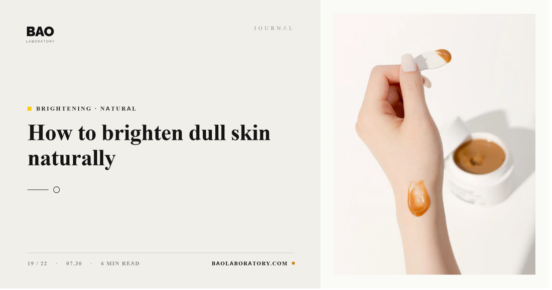 BAO Laboratory How to Brighten Dull Skin Naturally