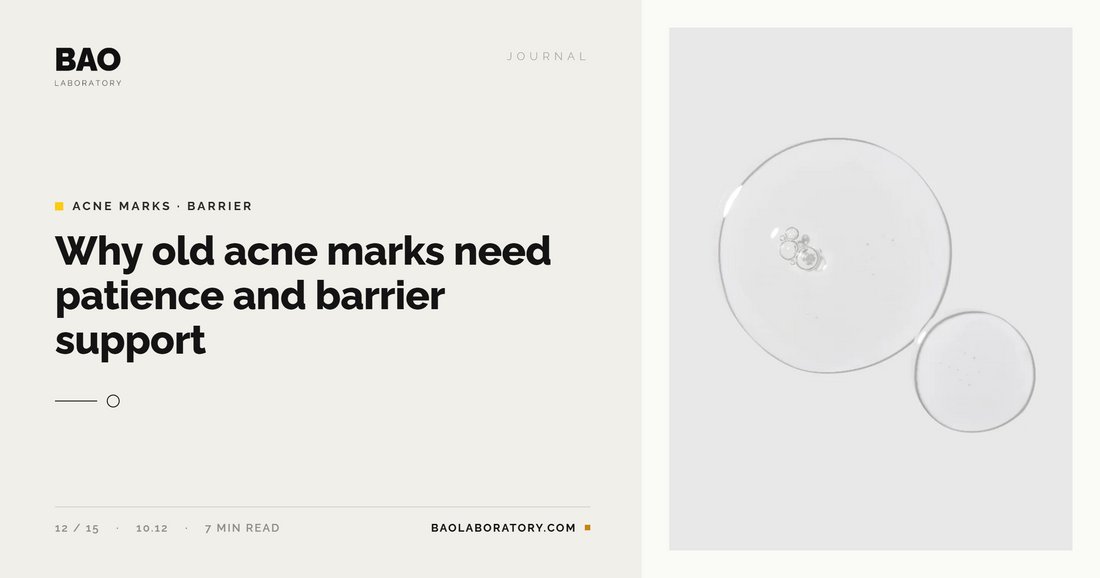 Why Old Acne Marks Need Patience and Barrier Support