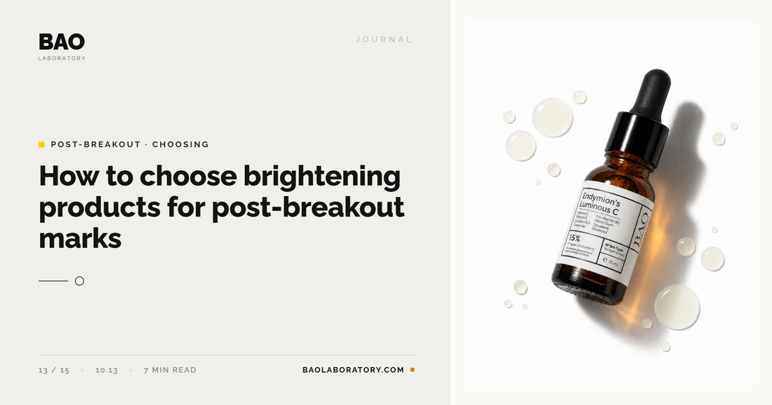 How to Choose Brightening Products for Post-Breakout Marks