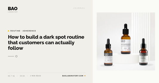 How to Build a Dark Spot Routine That Customers Can Actually Follow