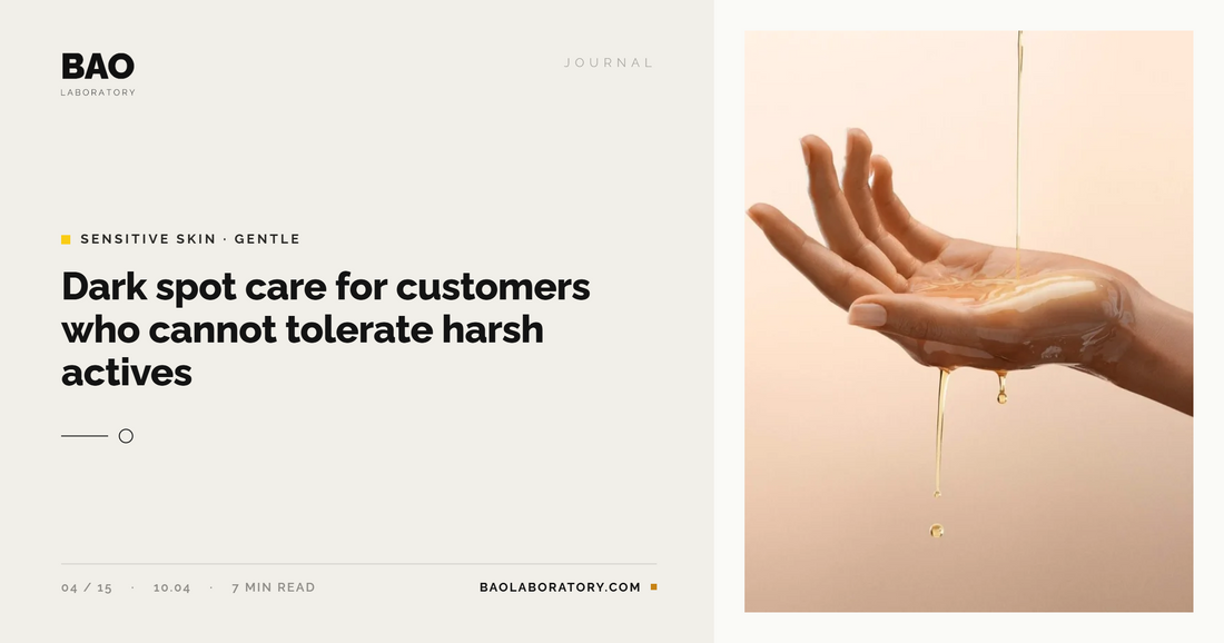 Dark Spot Care for Customers Who Cannot Tolerate Harsh Actives