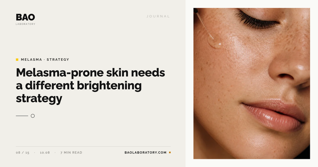 Melasma-Prone Skin Needs a Different Brightening Strategy