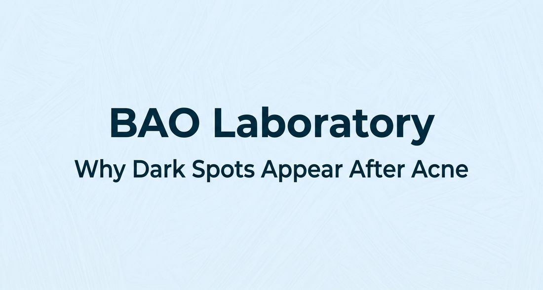 BAO Laboratory Why Dark Spots Appear After Acne