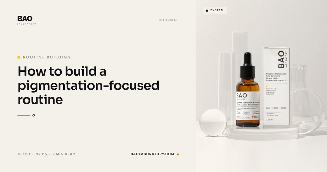 BAO Laboratory How to Build a Pigmentation-Focused Routine