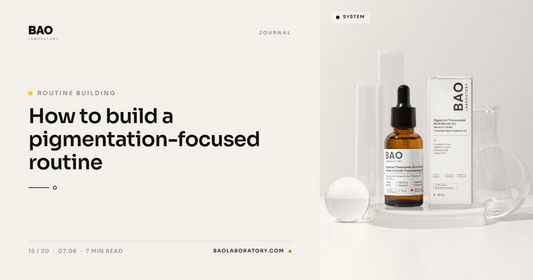 BAO Laboratory How to Build a Pigmentation-Focused Routine