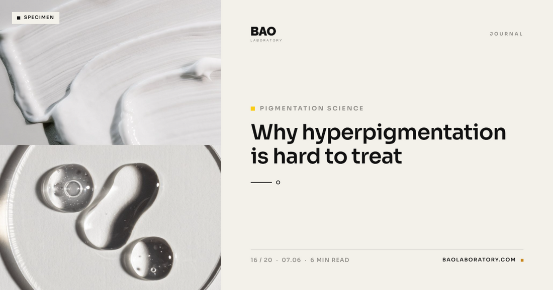 BAO Laboratory Why Hyperpigmentation Is Hard to Treat