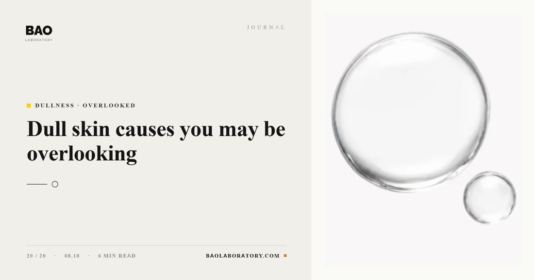 BAO Laboratory Dull Skin Causes You May Be Overlooking