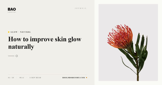 BAO Laboratory How to Improve Skin Glow Naturally