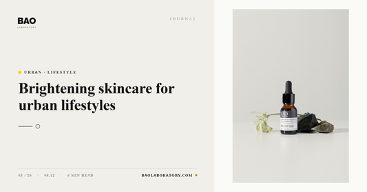 BAO Laboratory Brightening Skincare for Urban Lifestyles