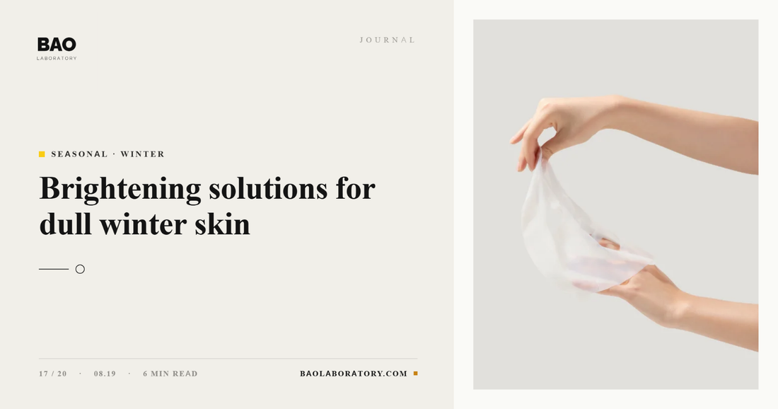 BAO Laboratory Brightening Solutions for Dull Winter Skin
