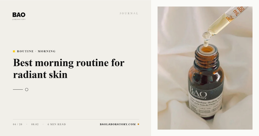 BAO Laboratory Best Morning Routine for Radiant Skin