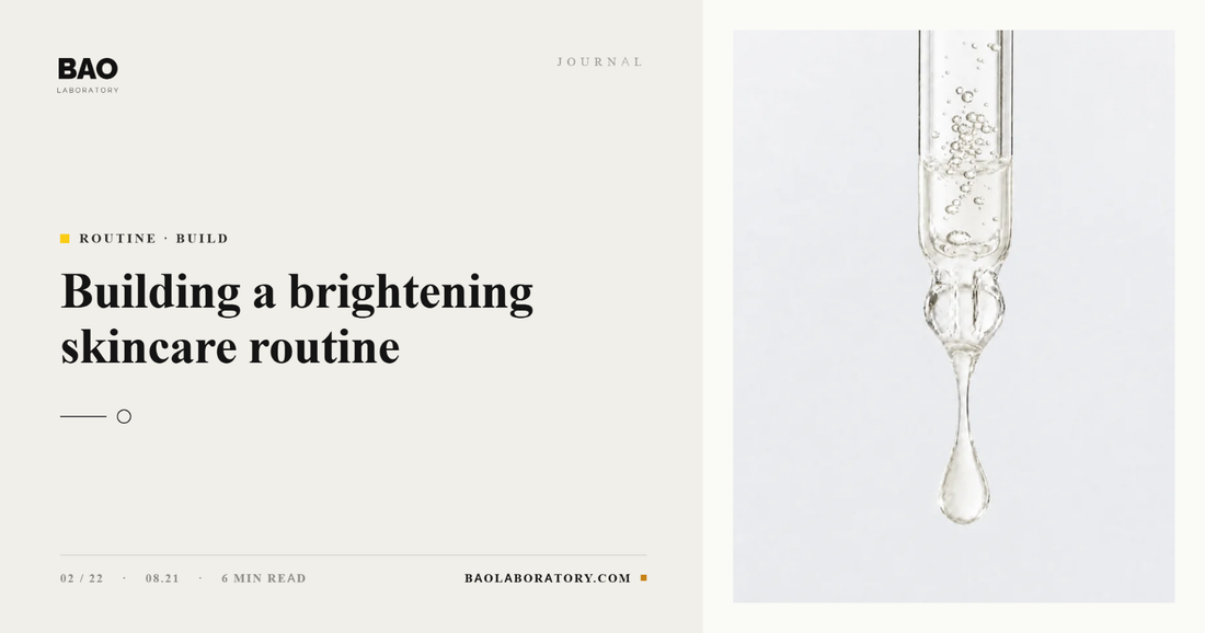BAO Laboratory Building a Brightening Skincare Routine
