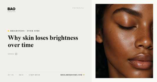 BAO Laboratory Why Skin Loses Brightness Over Time