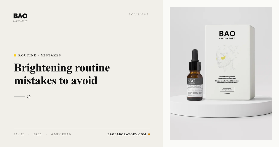 BAO Laboratory Brightening Routine Mistakes to Avoid