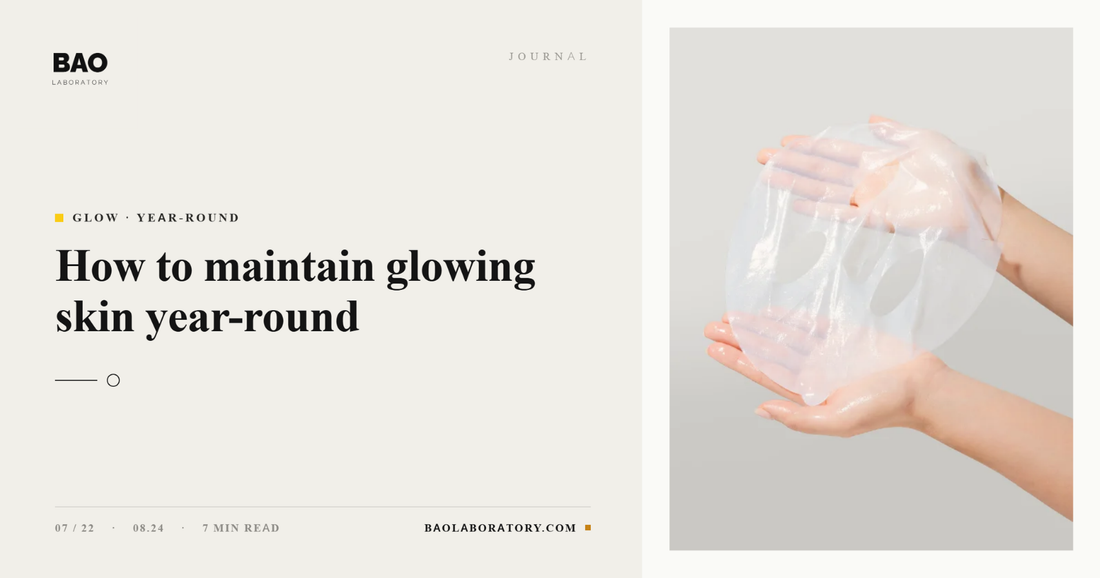 BAO Laboratory How to Maintain Glowing Skin Year-Round