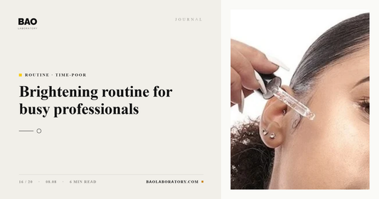 BAO Laboratory Brightening Routine for Busy Professionals